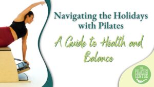 Read more about the article Navigating the Holidays with Pilates: A Guide to Health and Balance