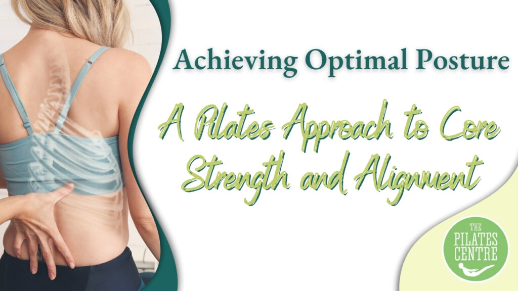 Achieving Optimal Posture: A Pilates Approach to Core Strength and ...