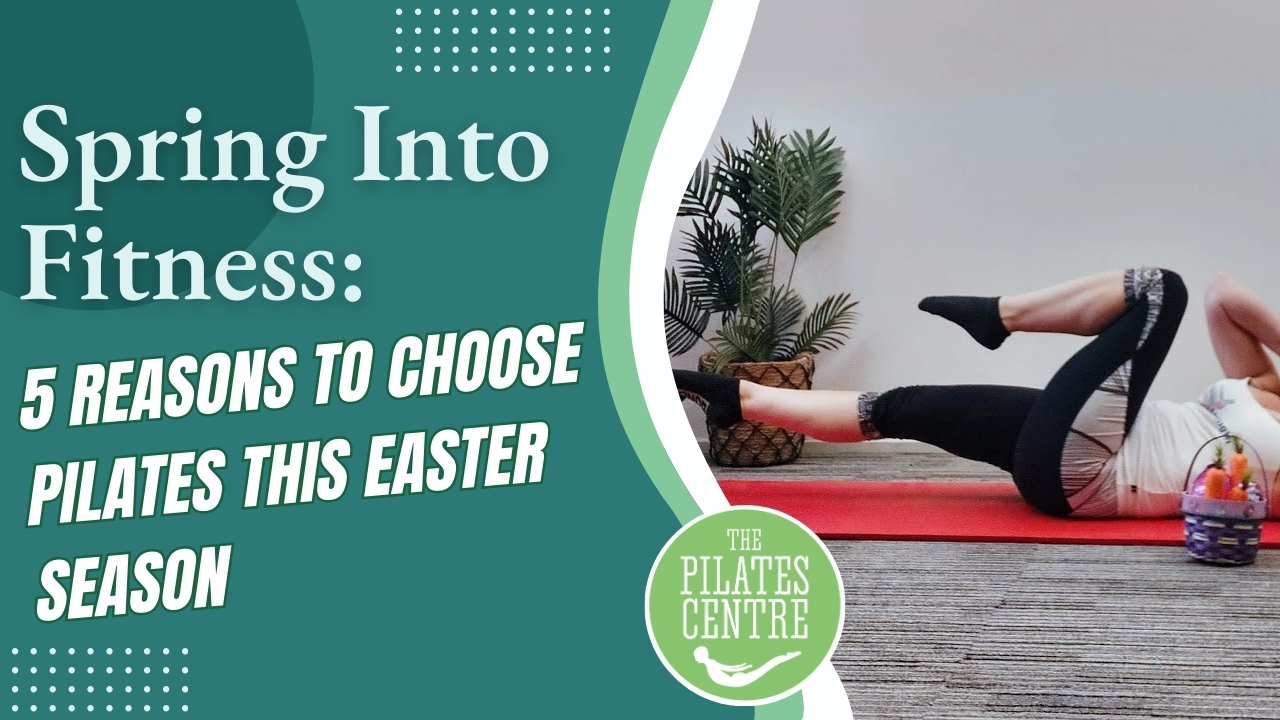 Read more about the article Spring Into Fitness: 5 Reasons to Choose Pilates this Easter Season