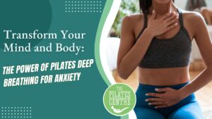 Read more about the article Transform Your Mind and Body: The Power of Pilates Deep Breathing for Anxiety