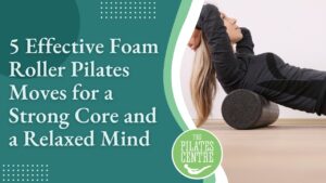 Read more about the article 5 Effective Foam Roller Pilates Moves for a Strong Core and a Relaxed Mind