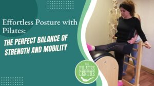 Read more about the article Effortless Posture with Pilates: The Perfect Balance of Strength and Mobility