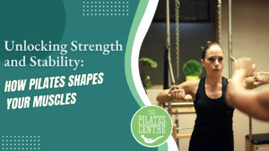 Read more about the article Unlocking Strength and Stability: How Pilates Shapes Your Muscles