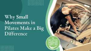 Read more about the article Why Small Movements in Pilates Make a Big Difference