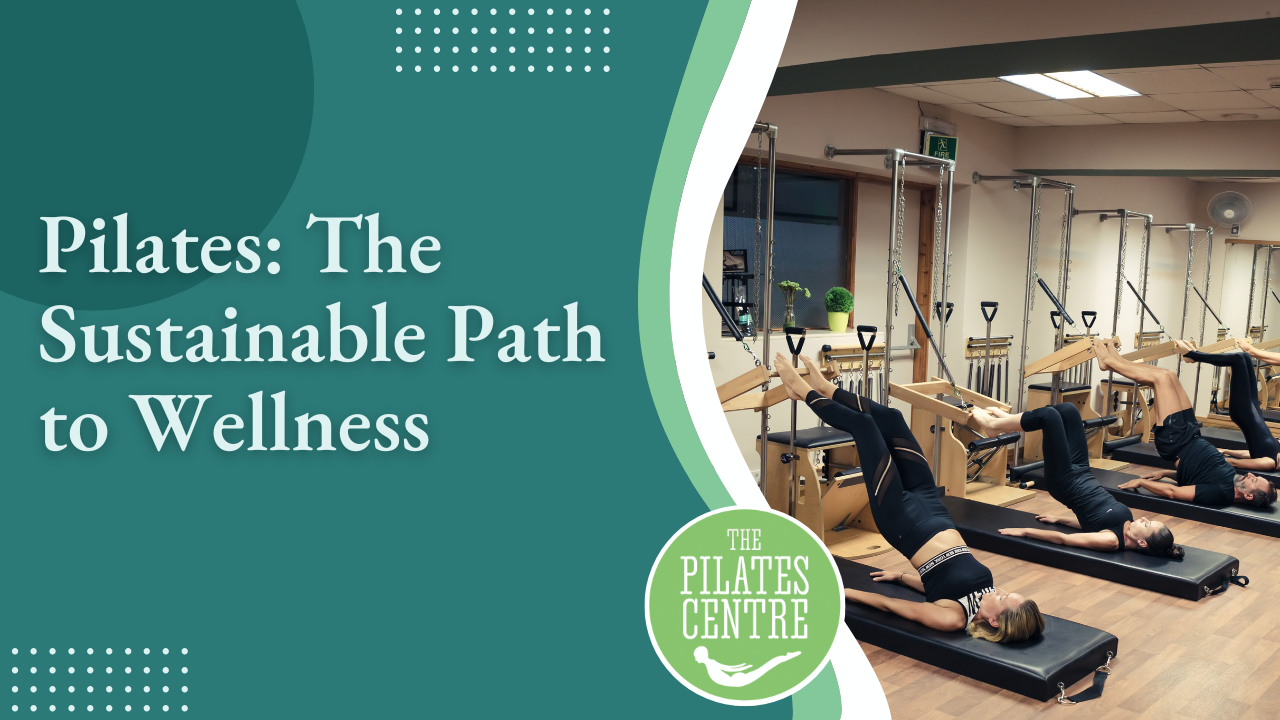 Pilates: The Sustainable Path to Wellness