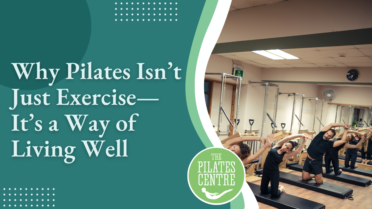 You are currently viewing Why Pilates Isn’t Just Exercise—It’s a Way of Living Well