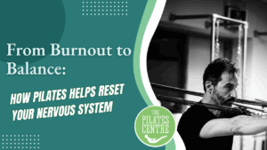 Read more about the article From Burnout to Balance – How Pilates Helps Reset Your Nervous System