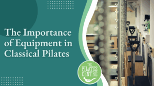 Read more about the article The Importance of Equipment in Classical Pilates