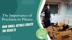 Read more about the article The Importance of Precision in Pilates: How Small Details Create Big Results