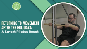 Read more about the article Returning to Movement After the Holidays: A Smart Pilates Reset