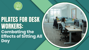 Read more about the article Pilates for Desk Workers: Combating the Effects of Sitting All Day