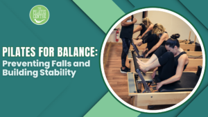 Read more about the article Pilates for Balance: Preventing Falls and Building Stability