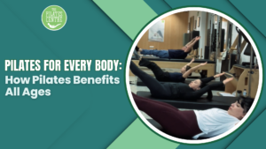 Read more about the article Pilates for Every Body: How Pilates Benefits All Ages