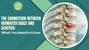 Read more about the article The Connection Between Herniated Discs and Sciatica: What You Need to Know