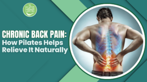 Read more about the article Chronic Back Pain: How Pilates Helps Relieve It Naturally