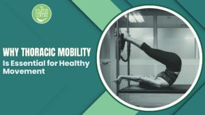 Read more about the article Why Thoracic Mobility Is Essential for Healthy Movement
