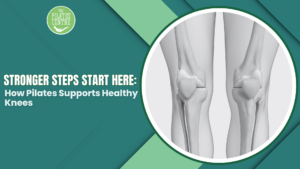 Read more about the article Stronger Steps Start Here: How Pilates Supports Healthy Knees