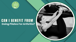 Read more about the article Can I Benefit from Doing Pilates for Arthritis?