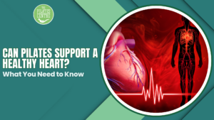 Read more about the article Can Pilates Support a Healthy Heart? What You Need to Know